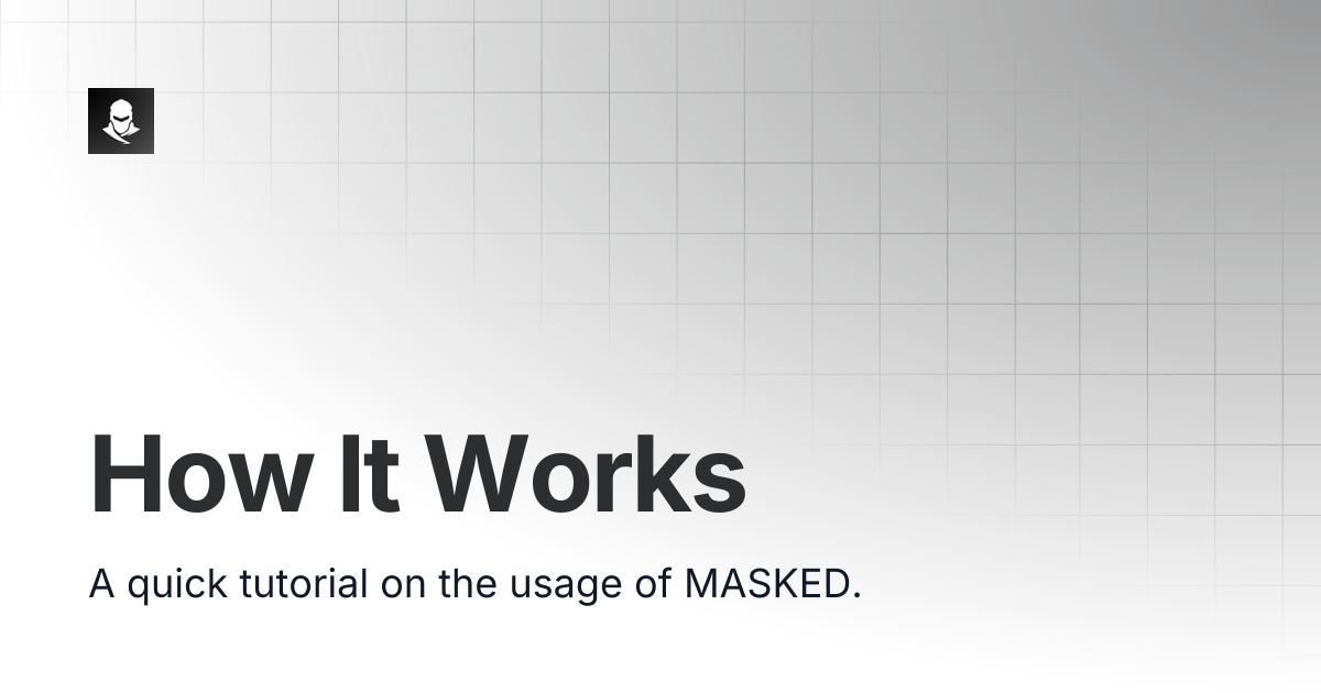 How It Works | MASKED Docs